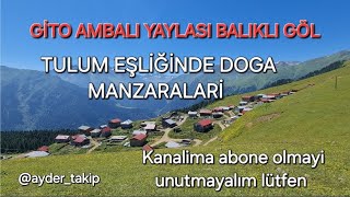 Gito yaylasindan Ambarli balikli göl manzaralı Tulum dinle rize çamlıhemşin gito ambarli [upl. by Atirehc612]