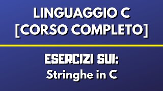 Esercizi sulle STRINGHE  Linguaggio C [upl. by Aisats722]