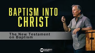 Baptism Into Christ  The New Testament on Baptism [upl. by Eniffit]