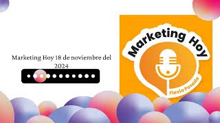 Marketing Hoy 18 de noviembre del 2024  Marketing Hoy 🎙️ [upl. by Lancaster]