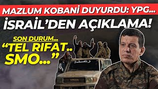 İsrailden Açıklama Mazlum Kobani Duyurdu quotYPGquot Tel Rıfat ve SMO [upl. by Sulohcin]