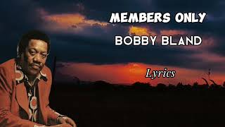 Members Only  Bobby Bland lyrics [upl. by Lindie]