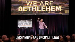 “Unchanging and Unconditional”  WE ARE BETHLEHEM [upl. by Hartzke]