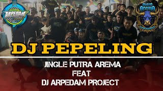 DJ PEPELING❗️❗️ “ PUTRA AREMA “ BY ARPEDAM PROJECT [upl. by Ariaek455]