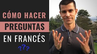 CÓMO HACER UNA PREGUNTA EN FRANCÉS  Preguntar en Francés  Pariseando [upl. by Lil]