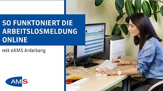 So funktioniert die Arbeitslosmeldung online mit eAMS Anleitung [upl. by Ardnuahsal776]