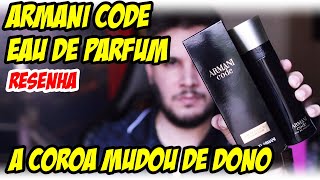 NOVO ARMANI CODE EDP  A COROA DE REI DOS ELOGIOS MUDOU DE DONO Resenha Perfume Importado Masculino [upl. by Blaseio]