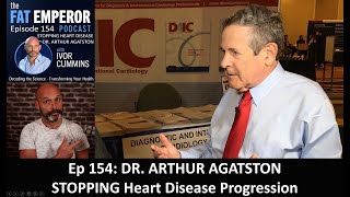 Ep154 Stopping Heart Disease Progression with Dr Arthur Agatston Cardiologist Extraordinaire [upl. by Nirmak]