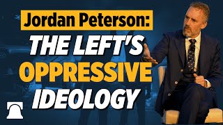 Jordan Peterson EXPOSES the Lefts Oppressive Ideology [upl. by Sakovich]