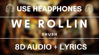 We Rollin  Shubh 8D AUDIO  LYRICS [upl. by Rise]