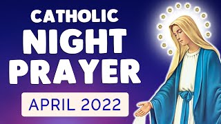 🙏 CATHOLIC NIGHT PRAYER 🙏 POWERFUL PRAYER before SLEEP  APRIL 2022 [upl. by Cazzie586]