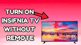 How To Turn On Insignia TV Without Remote How Do You Use Insignia TV Without The Remote [upl. by Ilajna]