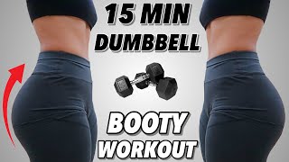 15 MIN DUMBBELL GLUTE FOCUSED Workout 🔥  Do This To Grow Your BOOTY 🍑 [upl. by Bronwyn]