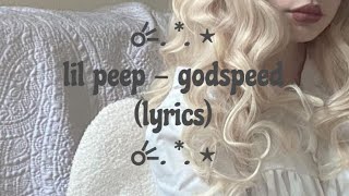 lil peep  godspeed lyrics [upl. by Grounds156]