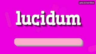 LUCIDUM  HOW TO PRONOUNCE IT [upl. by Jolda]