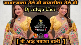 Mi Ahe Tamashe Wali  Dj Song  Sataryala Gele Mi Sanglila Gele Mi  DJ Nikya Bhai [upl. by Idalia]