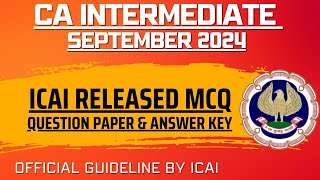 CA Intermediate September 2024 ICAI Released MCQ Question paper amp Answer key  Official Announcement [upl. by Eanahc]