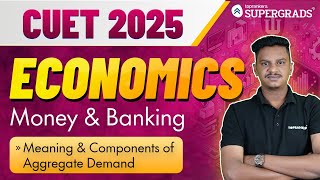 CUET 2025 Economics  Aggregate Demand  Money amp Banking  Humanities Stream amp Commerce Stream [upl. by Irelav594]