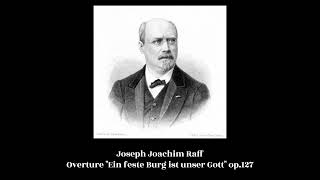 Joseph Joachim Raff  Overture quotEin feste Burg ist unser Gottquot op127 [upl. by Lledner]