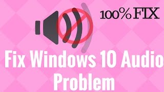 Fix Windows 10 Audio Problem [upl. by Liebowitz]