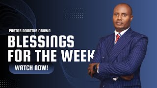 BLESSINGS FOR THE WEEK  By Pastor Donatus Oruwa [upl. by Aneloc980]