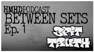 HMHD Between Sets  Ep 01  Spit Truth [upl. by Sackman]