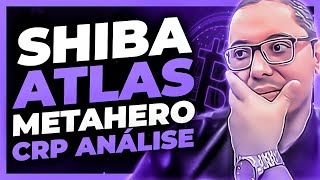 ANÁLISE DE CRIPTOMOEDA SHIBA ATLAS METAHERO HERO E CROPPERFINANCE CRP [upl. by Schofield788]