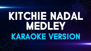 KITCHIE NADAL MEDLEY  Karaoke Version  koolSound [upl. by Dnalyk]