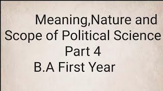 Part 4MeaningNature and Scope of Political Science [upl. by Doralin698]