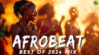 AFROBEAT 2024 MIXTAPE 🔥 The Best and Latest Afrobeat Jams of 2024 [upl. by Iila338]