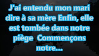 Jai entendu mon mari dire à sa mère « Enfin elle est tombée dans notre piège Commençons notre… [upl. by Sacul314]