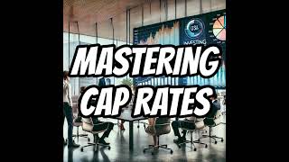 Mastering Commercial Real Estate Cap Rates Interest Rates and Positive Leverage [upl. by Dorca]