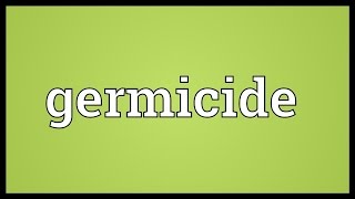 Germicide Meaning [upl. by Sinclair]