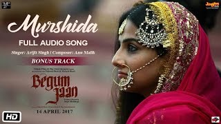 Murshida  Audio Song  Begum Jaan  Arijit SIngh  Vidya Balan  Anu Malik [upl. by Dietz156]