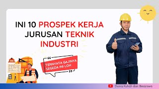 PROSPEK KERJA JURUSAN TEKNIK INDUSTRI YANG GAJINYA BESAR [upl. by Liam676]