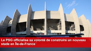 Le PSG officialise sa volonté de construire un nouveau stade en ÎledeFrance [upl. by Nyrac]