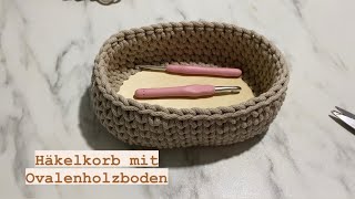 Ovalen Korb mit dem Holzboden Anleitung häkeln [upl. by Kappenne]