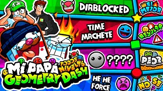 ¡MI PAPÁ VE POR PRIMERA VEZ TODOS LOS NIVELES DE GEOMETRY DASH [upl. by Anirdua]