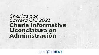 Charla Informativa Licenciatura en Administración  CIU 2023 UNPAZ [upl. by Aikem]