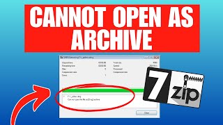 How To Fix 7Zip Cannot Open File As Archive Windows 11 [upl. by Lapham22]