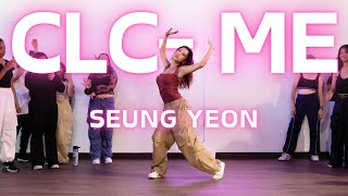 CLC 씨엘씨 Me 美  Seung Yeon Choreography [upl. by Meilen903]