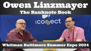 Coin Conversation Interview  Owen Linzmayer The Banknote Book  Whitman Baltimore Summer Expo 2024 [upl. by Daitzman]