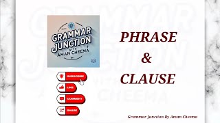 PHRASE AND CLAUSE  GRAMMAR JUNCTION  AMAN CHEEMA phrases clause grammarjunction [upl. by Rellia]