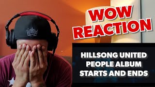 HILLSONG UNITED  PEOPLE ALBUM  STARTS AND ENDS  REACTION [upl. by Tandi]