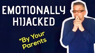 Five Ways Your Parents EMOTIONALLY HIJACKED You [upl. by Narrad]