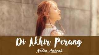 Nadin Amizah  Di Akhir Perang Lirik [upl. by Aihtnic133]