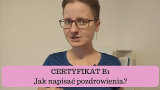 CERTYFIKAT B1 Jak napisać pozdrowienia [upl. by Ralat593]