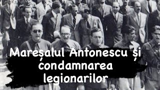 Mareșalul Antonescu și războiul cu legionarii Acuzații condamnări persecuțiiistorie [upl. by Hamimej957]