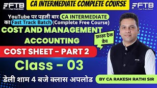 CA Inter  Costing  Class 3  Cost sheet part 2  Fast track batch  Jan 25 attempt  RR [upl. by Harol]