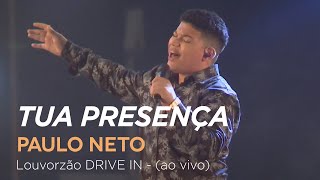 Paulo Neto  Tua Presença  Louvorzão Drive In Ao Vivo [upl. by Elora]